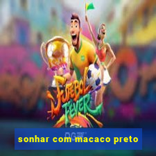 sonhar com macaco preto